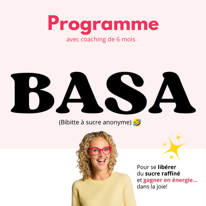Programme BASA (bibittes à sucre anonymes) avec coaching de 6 mois offert par Madame Labriski.