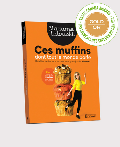 Livre culinaire Ces muffins dont tout le monde parle. Gagnant du prix OR Taste Canada Awards!