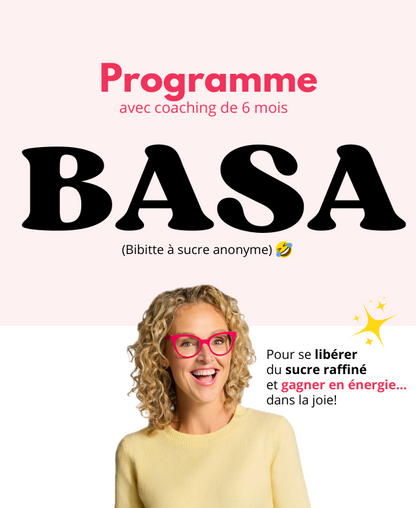 Programme BASA (bibittes à sucre anonymes) avec coaching de 6 mois offert par Madame Labriski.