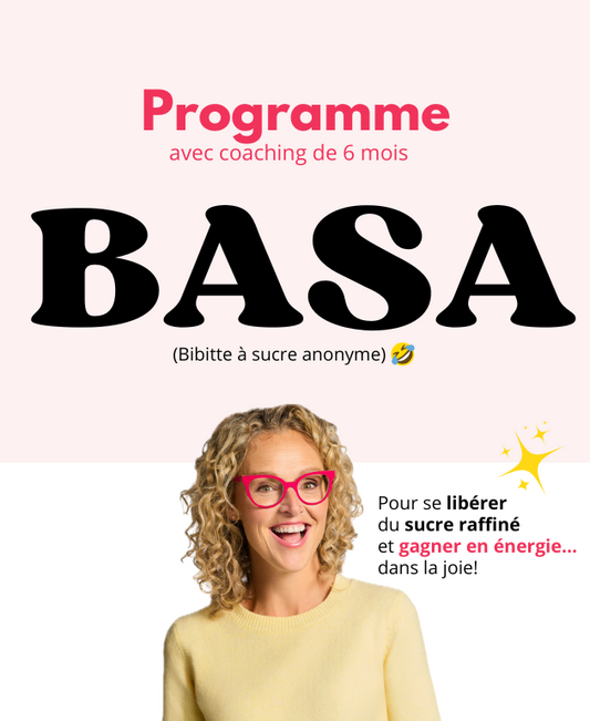 Programme BASA (bibittes à sucre anonymes) avec coaching de 6 mois offert par Madame Labriski.